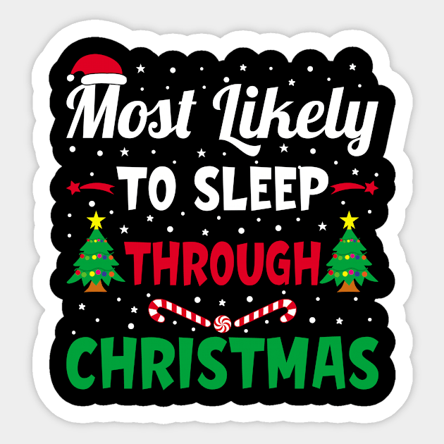 Most Likely To Sleep Through Christmas funny family matching Sticker by loveshop